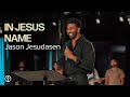 In Jesus Name | Jason Jesudasen