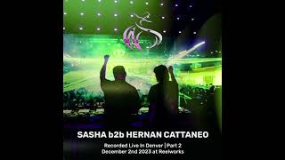 Sasha b2b Hernan Cattaneo - Live In Denver - 12-02-2023 - Part 2