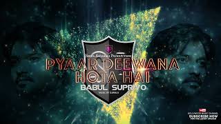 Pyar Deewana Hota Hai | Babul Supriyo Shifa Asgarali Subscribe Free Click 🔔