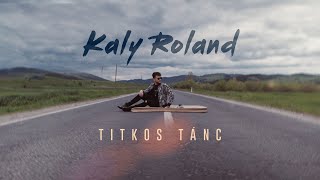 Kaly Roland - Titkos tánc | Official Video