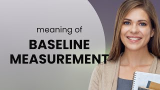 Understanding Baseline Measurements