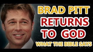 Brad Pitt Returns To God ❗ Pray For Him ❗ What The Bible Says