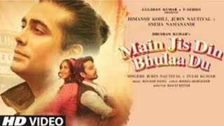 Main Jis Din Bhulaa Du: Rochak Kohli Jubin Nautiyal Tulsi Kumar Manoj Muntashir Himansh Kohli Sneha