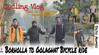 Borholla to Golaghat Bycycle Ride ||New Vlog 2022||Sajid Ahmed golaghat family present