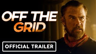 Off The Grid 2025 Official Trailer Josh Duhamel Greg Kinnear Peter