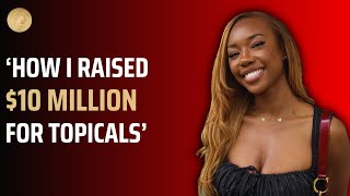 HOW I RAISED $10 MILLION FOR TOPICALS  FT OLAMIDE OLOWE | MONEY FRIDAYS