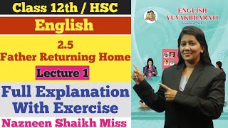 English | 2.5 Father Returning Home | Lecture 1 | Class 12th | Nazneen Miss | Section Four |
