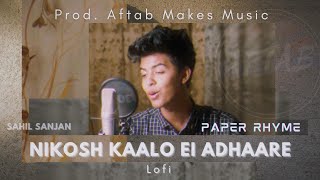 Nikosh Kaalo Ei Adhaarey | Lofi prod. Aftab Makes Music | Sahil Sanjan | Paper Rhyme