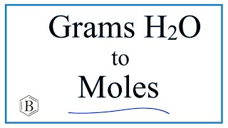 How to Convert Grams of H2O to Moles