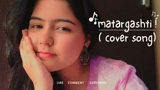 matargashti cover by SHREYA || #coversong @Shreyas_playlist