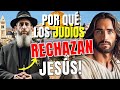 La VERDADERA Razón por la Cual el Pueblo Judío RECHAZA a Jesús Como el Mesías ¡REVELADA!