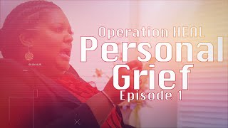 Ep 1 Operation HEAL: "Personal Grief"