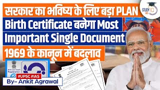 Birth Certificates as Key Documents in Future | Amendments to the 1969 Act | UPSC