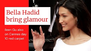Bella Hadid, Eileen Gu bring glamour to #Cannes day 10 red carpet