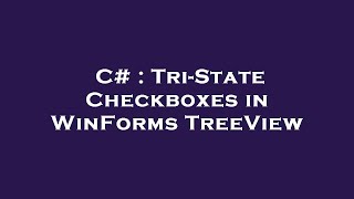 C# : Tri-State Checkboxes in WinForms TreeView