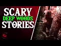 EVIL PRESENCE IN THE WOODS  - 4 SCARY TRUE DEEP WOODS STORIES   What Lurks Beneath