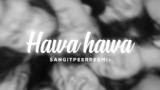 Hawa hawa // ultra reverb + slowed // 𝘚𝘢𝘯𝘨𝘪𝘵 𝘱𝘦𝘦𝘳𝘳𝘦𝘦𝘮𝘪 ♪