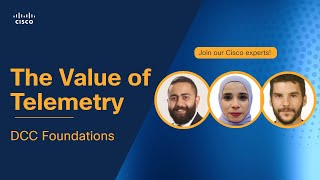 The Value of Telemetry: DCC Foundations | Cisco Expert Insights Webinar Series