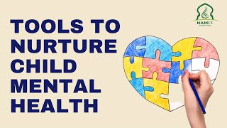 1. Child Mental Health & Tools to Nurture It-Dr. Afshan Khan & Jenny Larson-NAMCC Mental Health