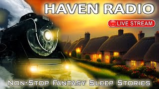 🔴HAVEN RADIO. Non-Stop Fantasy Sleep Stories from "The Haven"