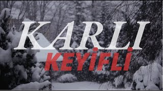 KARLI VE KEYİFLİ - \