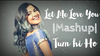 Let me love you n Tum hi ho lyrics | Vidya Vox Mashup songs | Curated by Indie lyrics