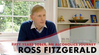 Ross Fitzgerald - Fifty Years Sober. An Alcoholics Journey.