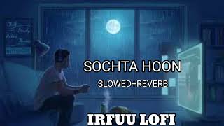 Sochta Hoon ( SLOWED + REVERB ) | Nusrat Fateh Ali Khan | Lofi Song | Lofi Remix v720P