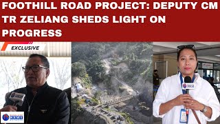 FOOTHILL ROAD PROJECT: DEPUTY CM TR ZELIANG SHEDS LIGHT ON PROGRESS