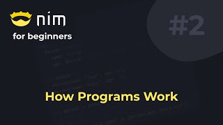 Nim for Beginners #2 How Programs Work