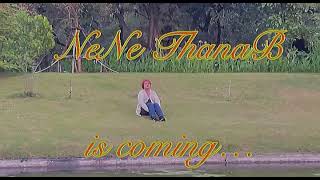 NeNe ThanaB ( Official Trailer I ) I’m coming …