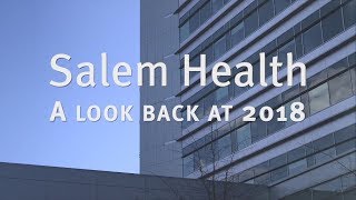 Salem Health: A look back at 2018