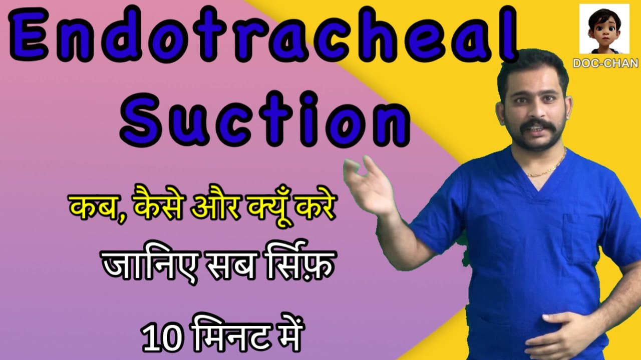 Endotracheal Suctioning In 10 Minutes, Airway Suction : When How And ...