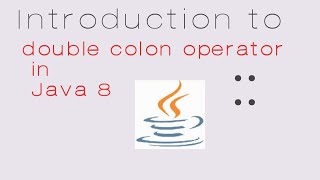 Introduction to :: [double colon operator] concept in Java 8 | Java concepts by Jay tutorial |