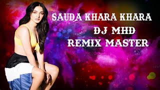 Sauda Khara Khara ll Remix ll DJ MHD ll Remix Master