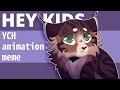 [Hey kids] YCH animation meme