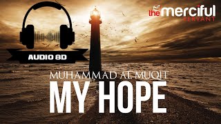 My Hope (Allah) Nasheed || Muhammad al Muqit || 3D AUDIO || Use Headphones 🎧
