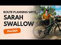 Route Planning with Sarah Swallow