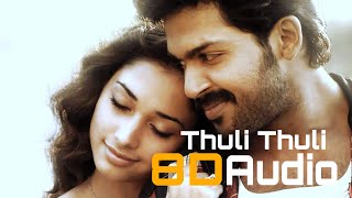 Paiya - Thuli Thuli | 8D Audio | Tamil song | Karthi, Tamannah | Yuvan Shankar Raja