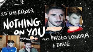 Ed Sheeran - Nothing on You ft. Paulo Londra, Dave (Official)(Reacción)