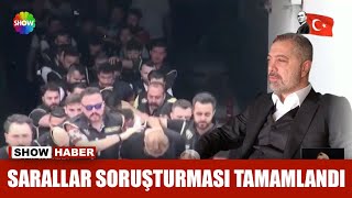 Sarallar soruşturması tamamlandı