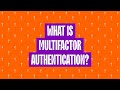 What is Multi-factor Authentication (MFA)