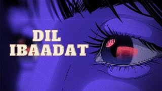 Dil Ibaadat (Slowed+Reverb) - Pritam & KK || Tum Mile || s2 lofi