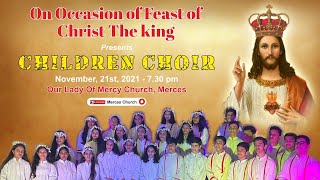 Children Choir -2021 (On Occasion of Feast of Christ The king ) Our Lady Of Mercy Church, Merces.