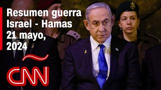 Resumen en video de la guerra Israel - Hamas: noticias del 21 de mayo de 2024