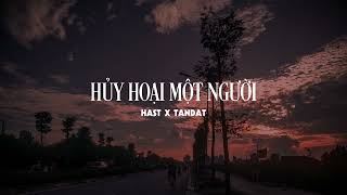 HỦY HOẠI MỘT NGƯỜI - HAST X TANDAT