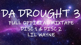 Lil Wayne - Da Drought 3 (Lyrics) Full Mixtape - Disc 1 & Disc 2