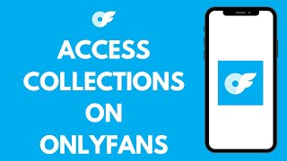 How to Access Collections on OnlyFans 2024