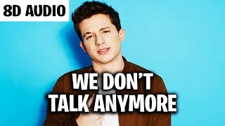 Charlie Puth - We Don't Talk Anymore (8D AUDIO)(feat. Selena Gomez)