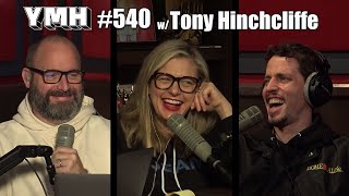 Your Mom's House Podcast - Ep. 540 w/ Tony Hinchcliffe
